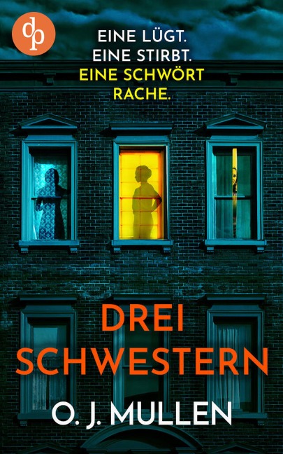 Drei Schwestern | Ein fesselnder Psychothriller, der unter die Haut geht - O. J. Mullen