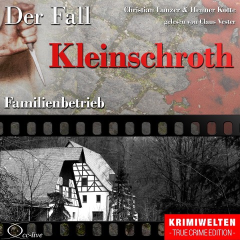 Truecrime - Familienbetrieb (Der Fall Kleinschroth) - Henner Kotte, Christian Lunzer