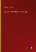 Cover-Bild zum Titel 'Die österreichische Währungsfrage' von 'Theodor Hertzka'