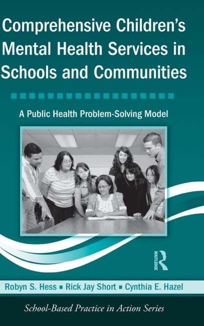 Comprehensive Children's Mental Health Services in Schools and Communities - Robyn S Hess, Cynthia E Hazel, Rick Jay Short