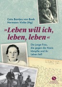 Cover-Bild zum Titel 'Leben will ich, leben, leben' von 'Cato Bontjes van Beek, Hermann Vinke'