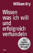 Wissen, was ich will, und erfolgreich verhandeln - William Ury