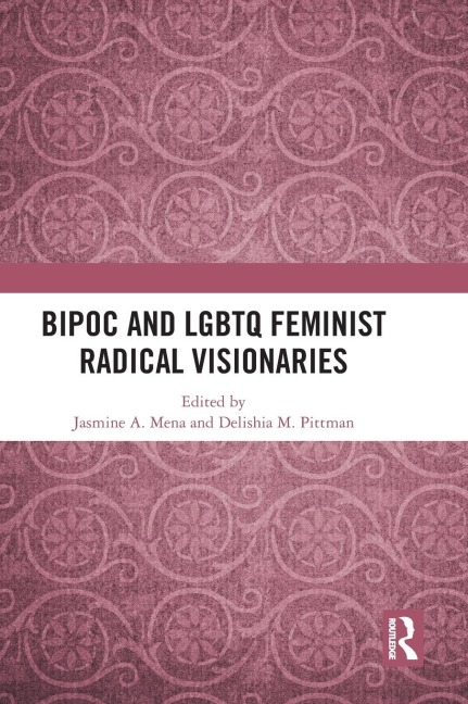 BIPOC and LGBTQ Feminist Radical Visionaries - 