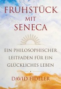 Cover-Bild zum Titel 'Frühstück mit Seneca' von 'David Fideler'