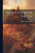 Cover-Bild zum Titel 'Antigüedades De Galicia' von 'Ramón Barros Sivélo'