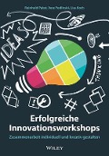 Erfolgreiche Innovationsworkshops - Reinhold Pabst, Vera Podlinski, Lisa Koch