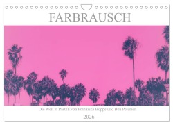 Cover-Bild zum Titel 'Farbrausch - die Welt in Pastell (Wandkalender 2026 DIN A4 quer), CALVENDO Monatskalender' von 'Franziska Hoppe und Benjamin Petersen'