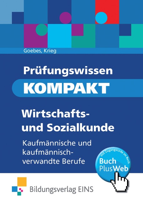 Prüfungswissen kompakt. Wirtschafts- und Sozialkunde: Kaufmännische und kaufmännisch-verwandte Berufe - Herbert Goebes, Gunter Krieg