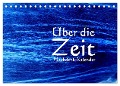 Über die Zeit - Nachdenk-Kalender (Tischkalender 2024 DIN A5 quer), CALVENDO Monatskalender - Jürgen Lemmermann