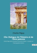 Cover-Bild zum Titel 'Clio: Dialogue de l'Histoire et de l'âme païenne' von 'Charles Péguy'