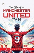 Cover-Bild zum Titel 'The Life of a Manchester United Fan' von 'L. R. Johnson'