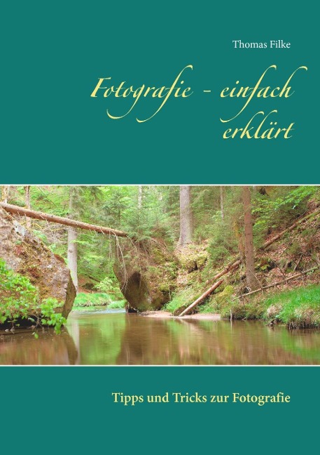 Fotografie - einfach erklärt - Thomas Filke