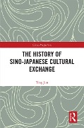 Cover-Bild zum Titel 'The History of Sino-Japanese Cultural Exchange' von 'Jun Teng'