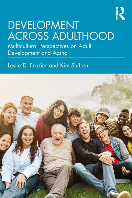 Development Across Adulthood - Leslie D. Frazier, Kim Shifren