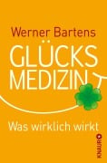 Glücksmedizin - Werner Bartens