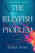 Cover-Bild zum Titel 'The Jellyfish Problem' von 'Tessa Yang'