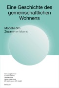 Cover-Bild zum Titel 'Eine Geschichte des gemeinschaftlichen Wohnens' von 'Susanne Schmid'