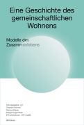 Cover-Bild zum Titel 'Eine Geschichte des gemeinschaftlichen Wohnens' von 'Susanne Schmid'