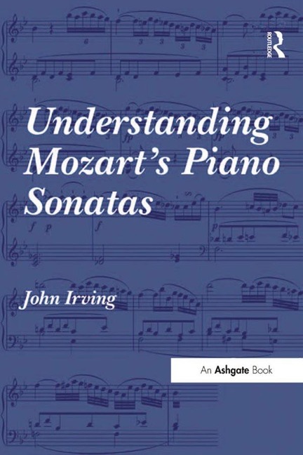 Understanding Mozart's Piano Sonatas - John Irving