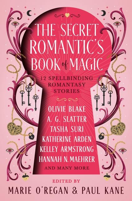 The Secret Romantic's Book of Magic - Marie O'Regan, Paul Kane, Olivie Blake