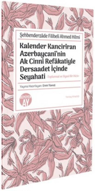 Kalender Kanciriran Azerbaycaninin Ak Cinni Refakatiyle Dersaadet Icinde Seyahati - Sehbenderzade Filibeli Ahmed Hilmi