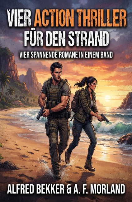 Vier Action Thriller für den Strand - Alfred Bekker, A. F. Morland