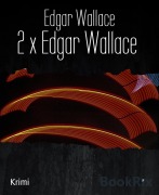 Cover-Bild zum Titel '2 x Edgar Wallace' von 'Edgar Wallace'