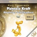 Mentale Kraft: Abenteuer Selbsthypnose (Original Seminar Life), Teil 1 - 