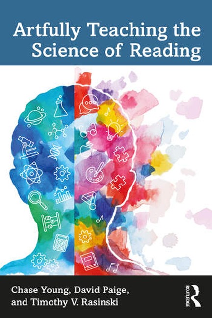 Artfully Teaching the Science of Reading - Chase Young, Timothy V. Rasinski, David Paige