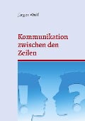 Kommunikation zwischen den Zeilen - Jürgen Wolf