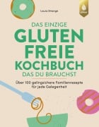 Das einzige glutenfreie Kochbuch, das du brauchst - Laura Strange