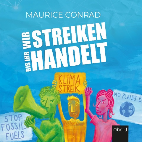 Wir streiken, bis ihr handelt! - Maurice Conrad
