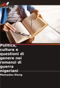 Cover-Bild zum Titel 'Politica, cultura e questioni di genere nei romanzi di guerra nigeriani' von 'Mamadou Dieng'
