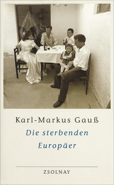 Die sterbenden Europäer - Karl-Markus Gauß