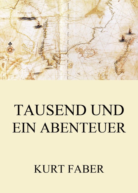 Tausend und ein Abenteuer - Kurt Faber