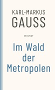 Cover-Bild zum Titel 'Im Wald der Metropolen' von 'Karl-Markus Gauß'