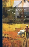Sketch Book of Saint Louis - Jacob N Taylor