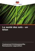 Cover-Bild zum Titel 'La santé des sols - un bilan' von 'Coumaravel Krishnamoorthy, Ramazeame Loganathan'