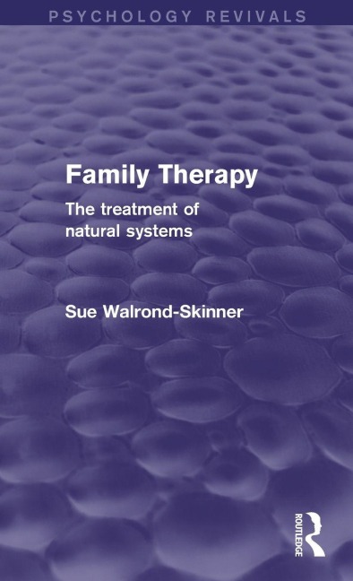 Family Therapy (Psychology Revivals) - Sue Walrond-Skinner