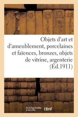 Objets d'Art Et d'Ameublement, Porcelaines Et Faïences, Bronzes, Objets de Vitrine, Argenterie - Georges Guillaume