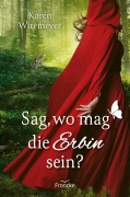 Cover-Bild zum Titel 'Sag, wo mag die Erbin sein?' von 'Karen Witemeyer'