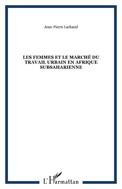 Les femmes et le marché du travail urbain en Afrique subsaharienne - Lachaud