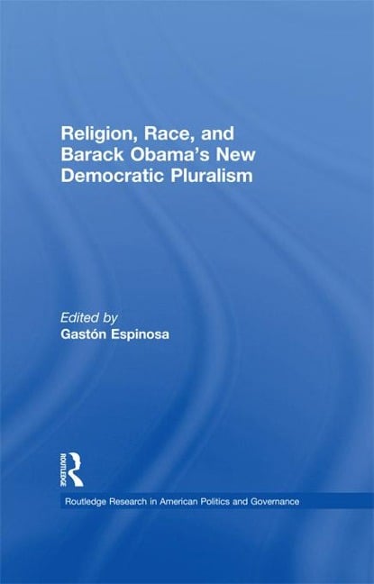 Religion, Race, and Barack Obama's New Democratic Pluralism - 