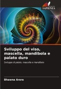 Cover-Bild zum Titel 'Sviluppo del viso, mascella, mandibola e palato duro' von 'Bhawna Arora'