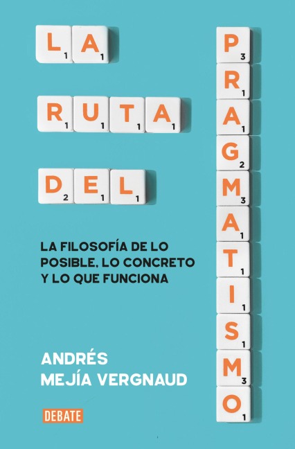 La Ruta del Pragmatismo / The Path of Pragmatism - Andrés Mejía Vergnaud