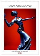 Cover-Bild zum Titel 'Tanzende Roboter - Computerträume aus der KI (Wandkalender 2026 DIN A2 hoch), CALVENDO Monatskalender' von 'Christine Aka Stine1'