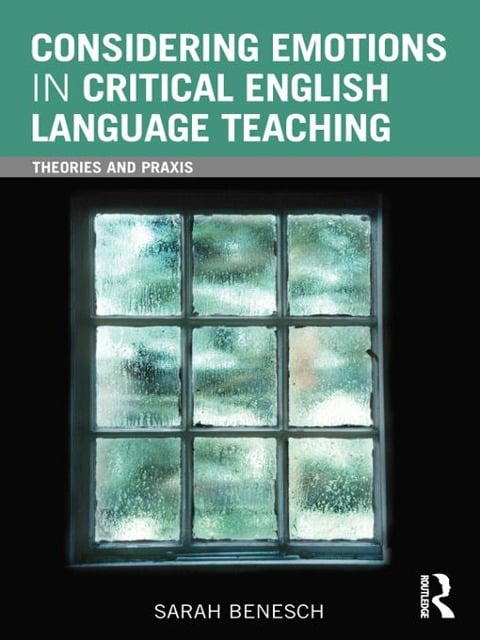 Considering Emotions in Critical English Language Teaching - Sarah Benesch
