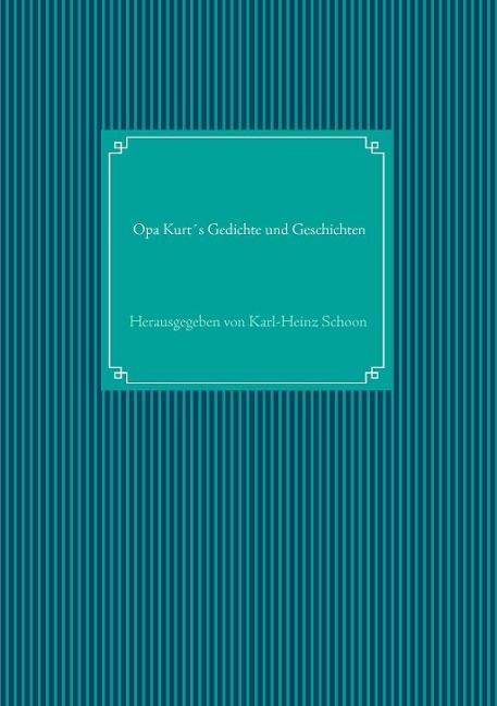 Opa Kurt¿s Gedichte und Geschichten - 