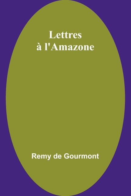 Lettres à l'Amazone - Remy De Gourmont