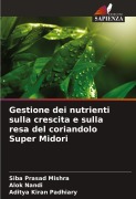 Cover-Bild zum Titel 'Gestione dei nutrienti sulla crescita e sulla resa del coriandolo Super Midori' von 'Siba Prasad Mishra, Alok Nandi, Aditya Kiran Padhiary'